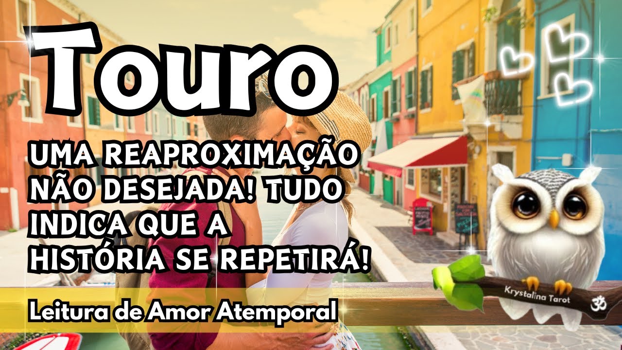 ♉ TOURO 💘 UMA REAPROXIMAÇÃO NÃO DESEJADA! TUDO INDICA QUE A HISTÓRIA SE REPETIRÁ! 🤦‍♀️