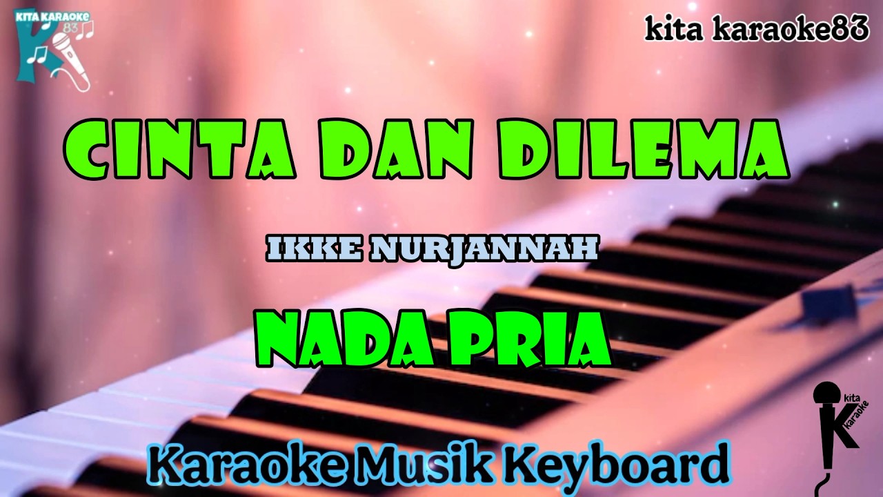 CINTA DAN DILEMA NADA PRIA KARAOKE