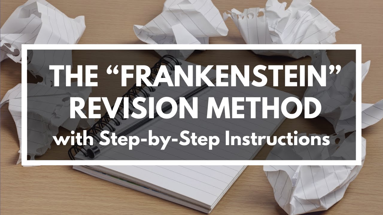 How to Revise Your Novel Using the &ldquo;Frankenstein&rdquo; Method