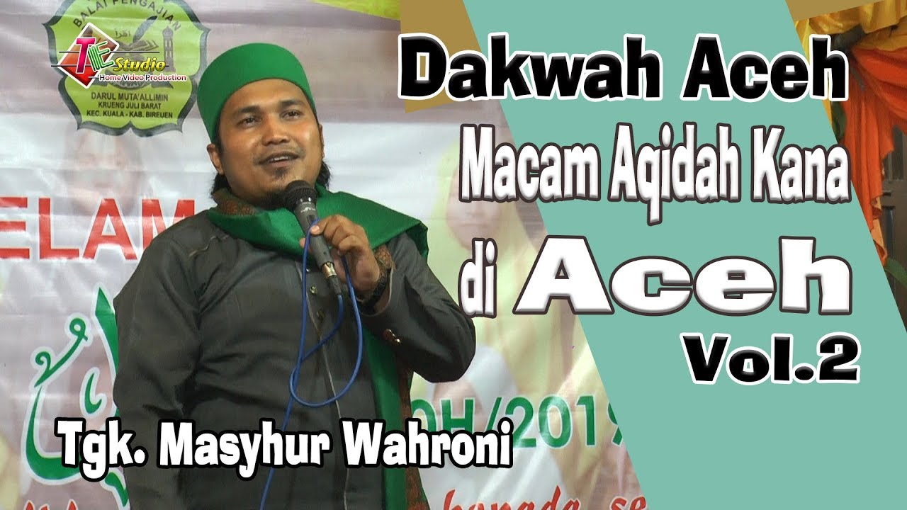 Dakwah Aceh I Macam Macam Aqidah Kana Di Aceh I Tgk Masyhur Wahroni Vol.2