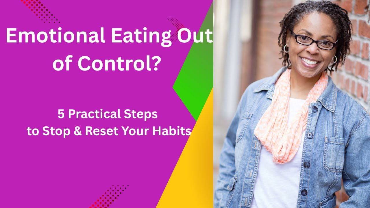Emotional Eating Out of Control? 5 Practical Steps to Stop & Reset Your Habits
