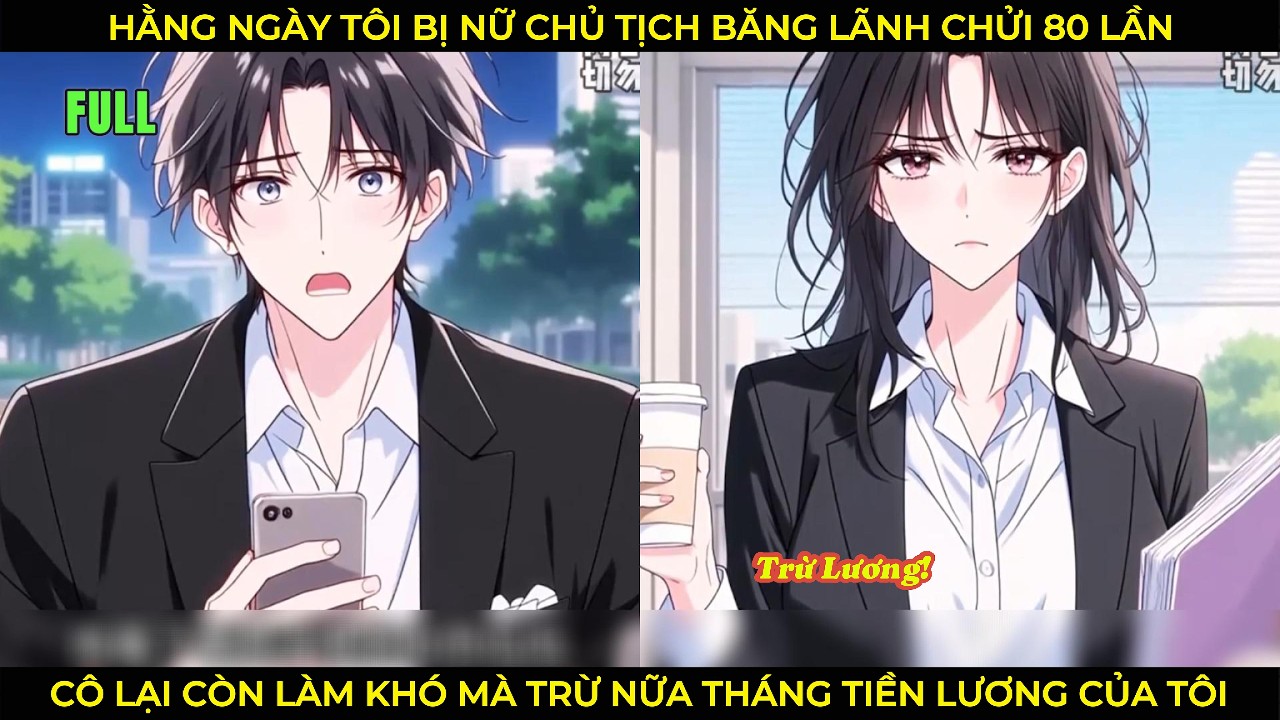 Hằng Ngày Tôi Bị Nữ Chủ Tịch băng Lãnh Chửi 80 Lần, Cô Lại Còn Làm Khó Mà Trừ Nửa Tháng Lương Tôi