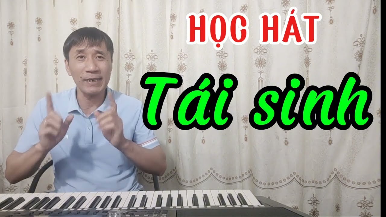 Học hát bài: Tái Sinh - Sáng tác Ns: Tăng Duy Tân