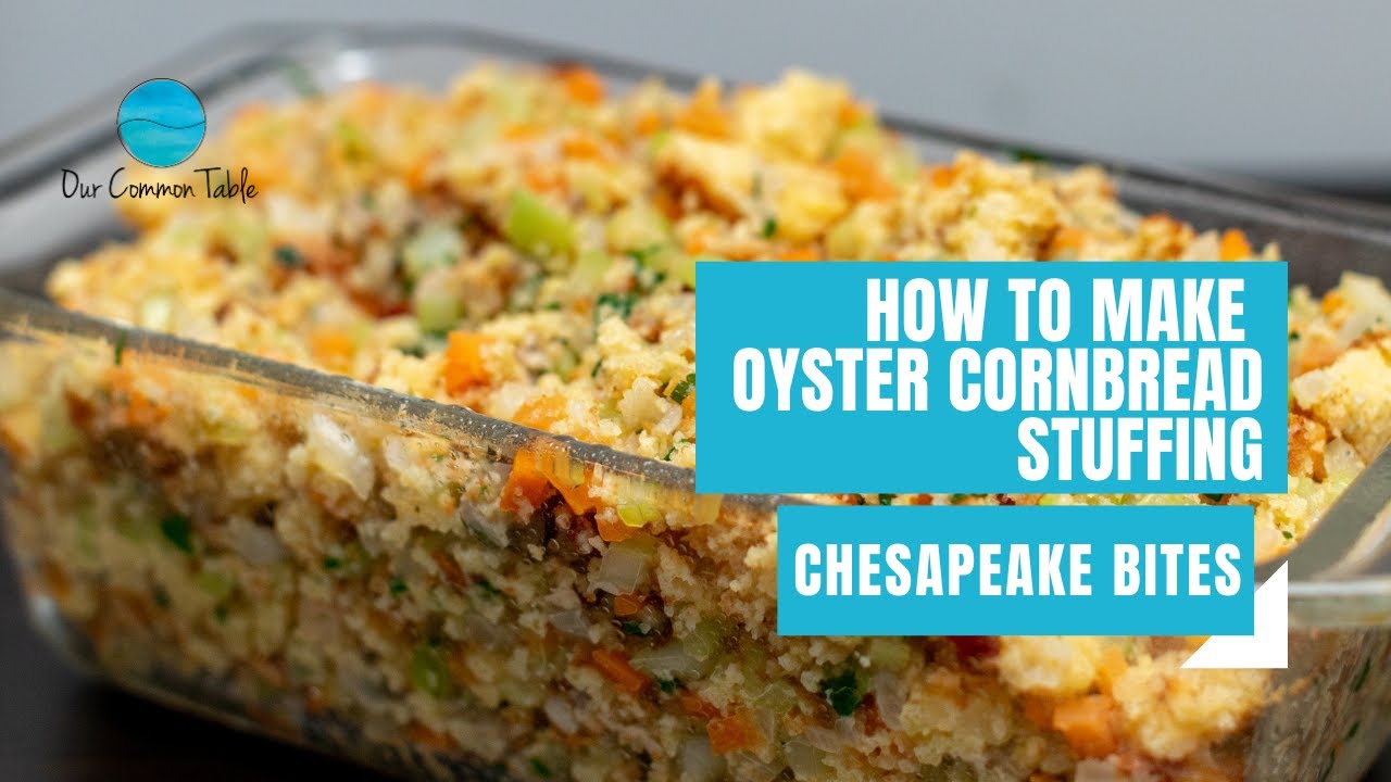 Chesapeake Thanksgiving Corn Bread Oyster Stuffing | Maryland | Chesapeake Bites