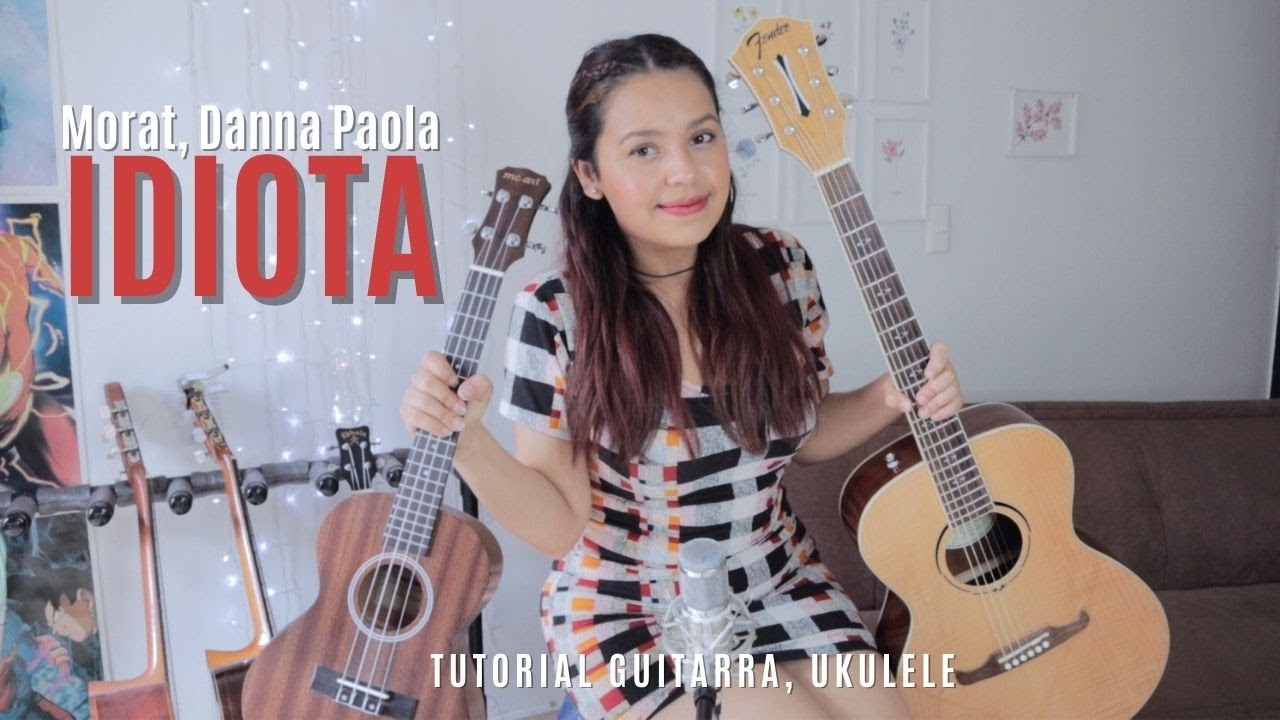 Idiota - Morat, Danna Paola - Tutorial Guitarra, Ukulele