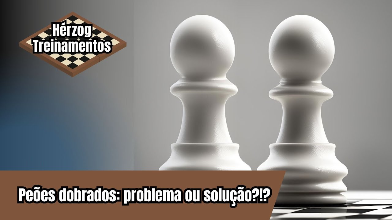 Peões dobrados - problema ou solução?!?