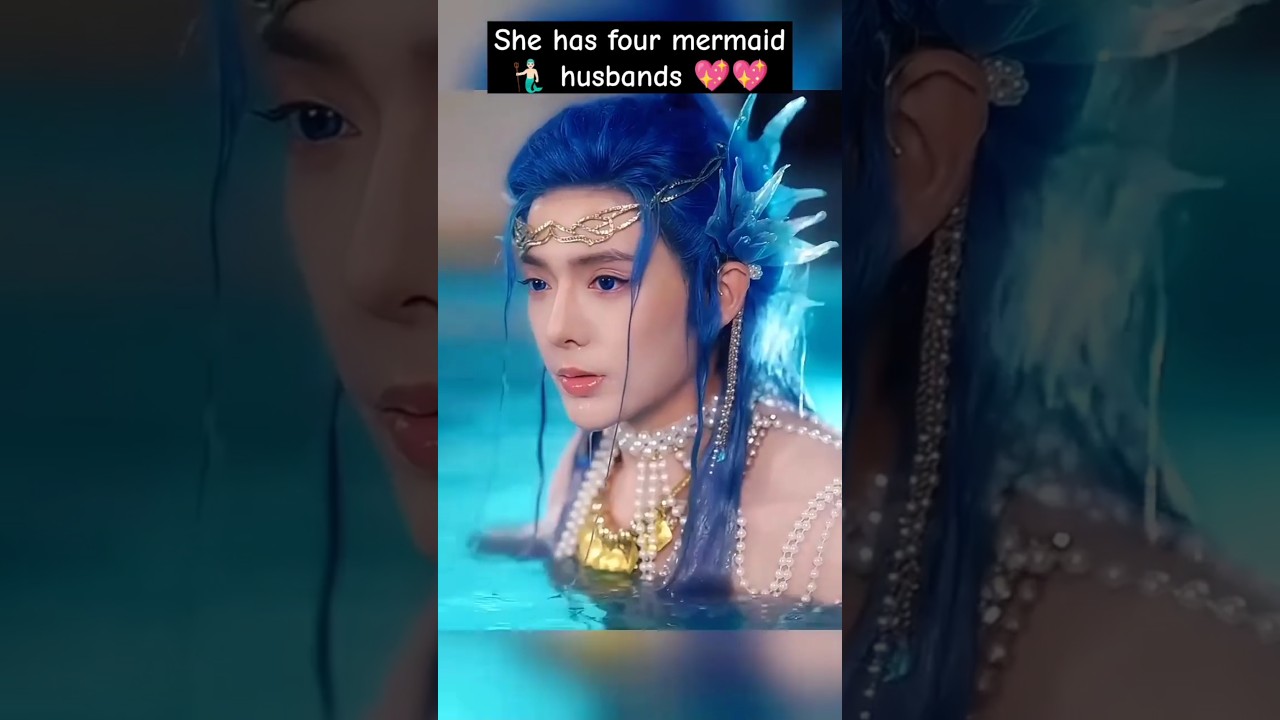 her 4 mermaid 🧜 husbands wants her attention 💖 Mermaid 🧜🧜🏻&zwj;♀️Love #cdrama  #ytshorts #dramashorts