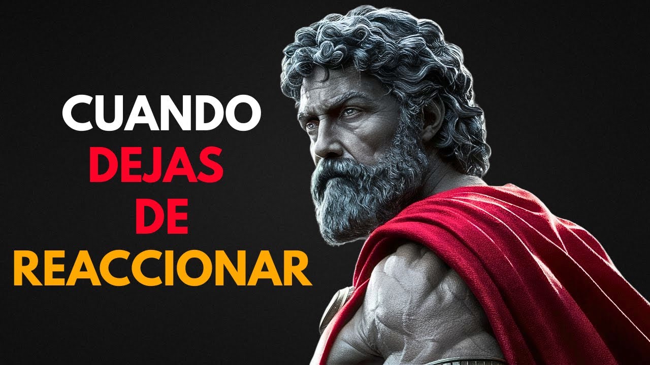El Momento en que Dejas de Reaccionar, la Vida Empieza a Trabajar a Tu Favor  ESTOICISMO