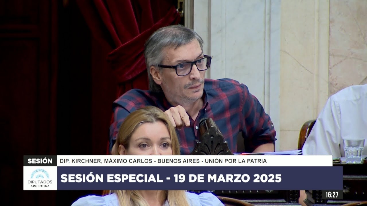 Diputado Kirchner, Máximo Carlos - UxP - Sesión 19-03-2025 - PL