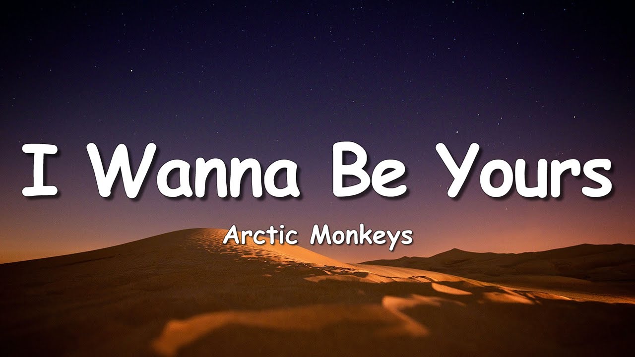 Arctic Monkeys - I Wanna Be Yours (Lyrics)