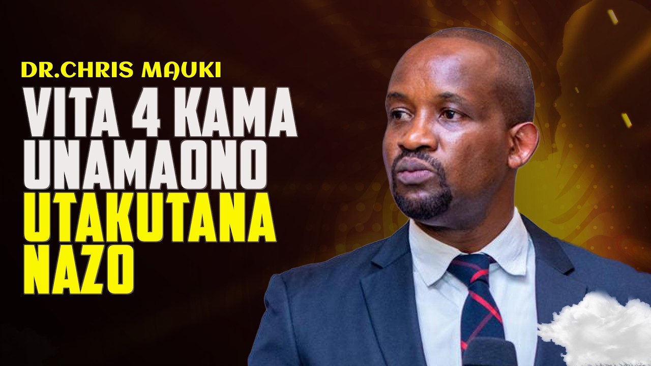 Dr.Chris Mauki - Vita 4 Kama Unamaono Utakutana Nazo