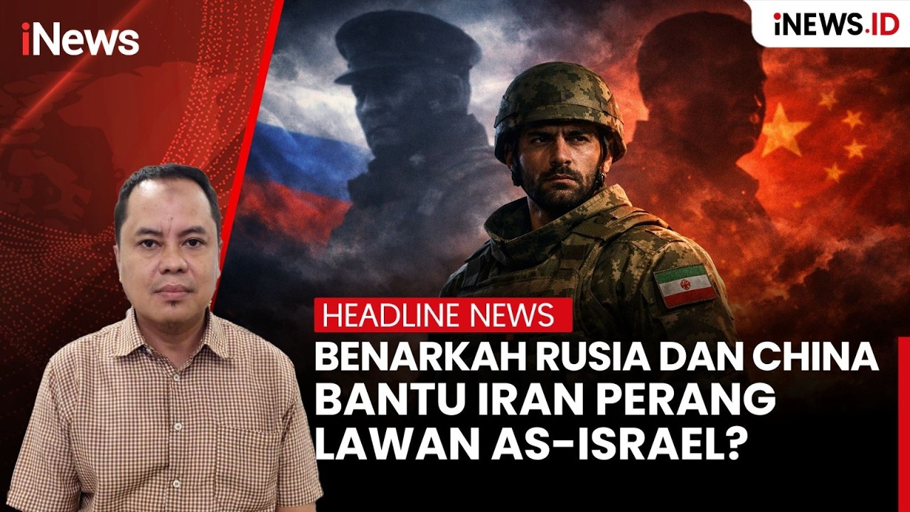 Benarkah Rusia dan China Bantu Iran Perang Lawan AS-Israel? | Headline iNews.id