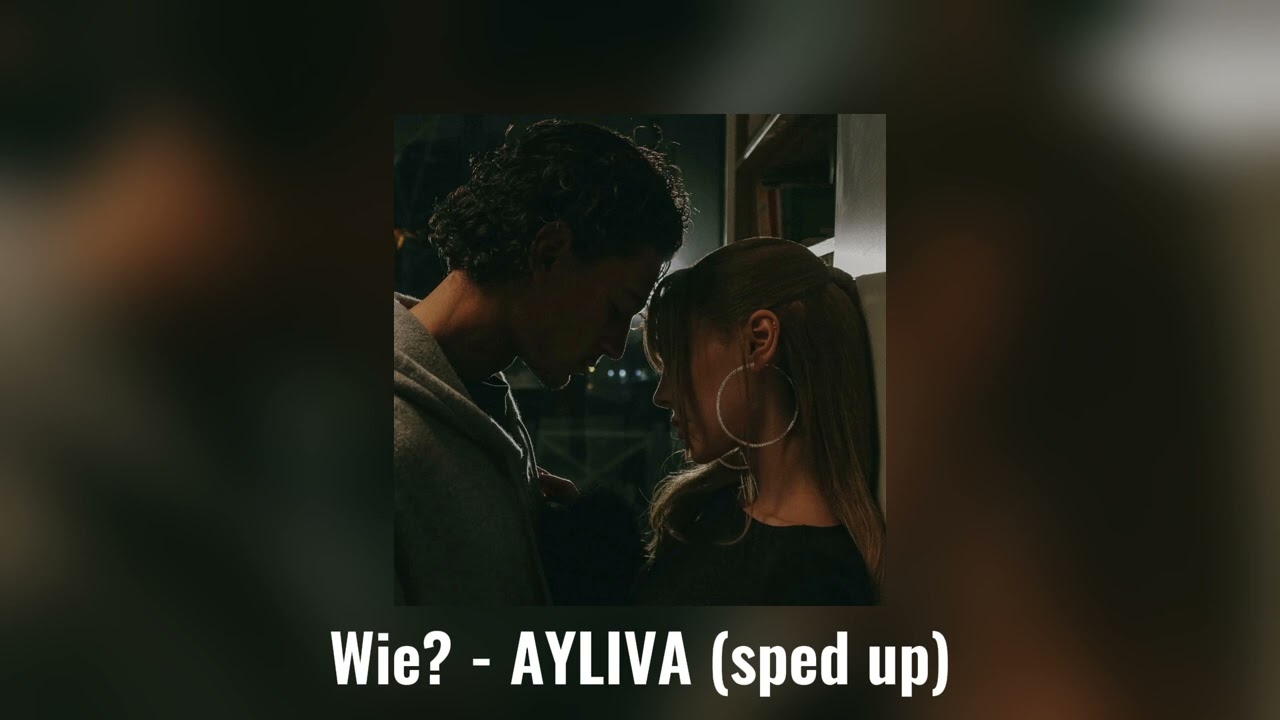 Wie? - AYLIVA (sped up)