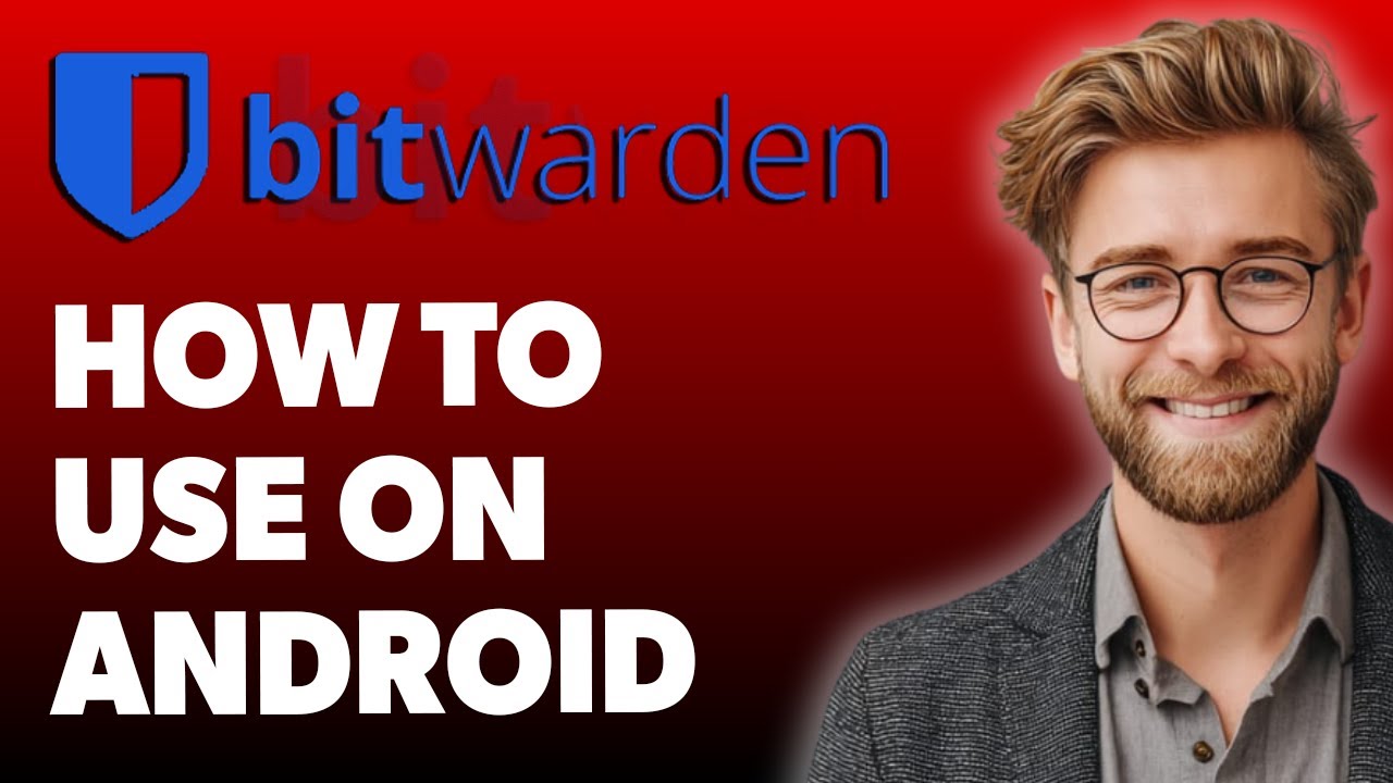 How To Use Bitwarden On Android [2025 Guide]