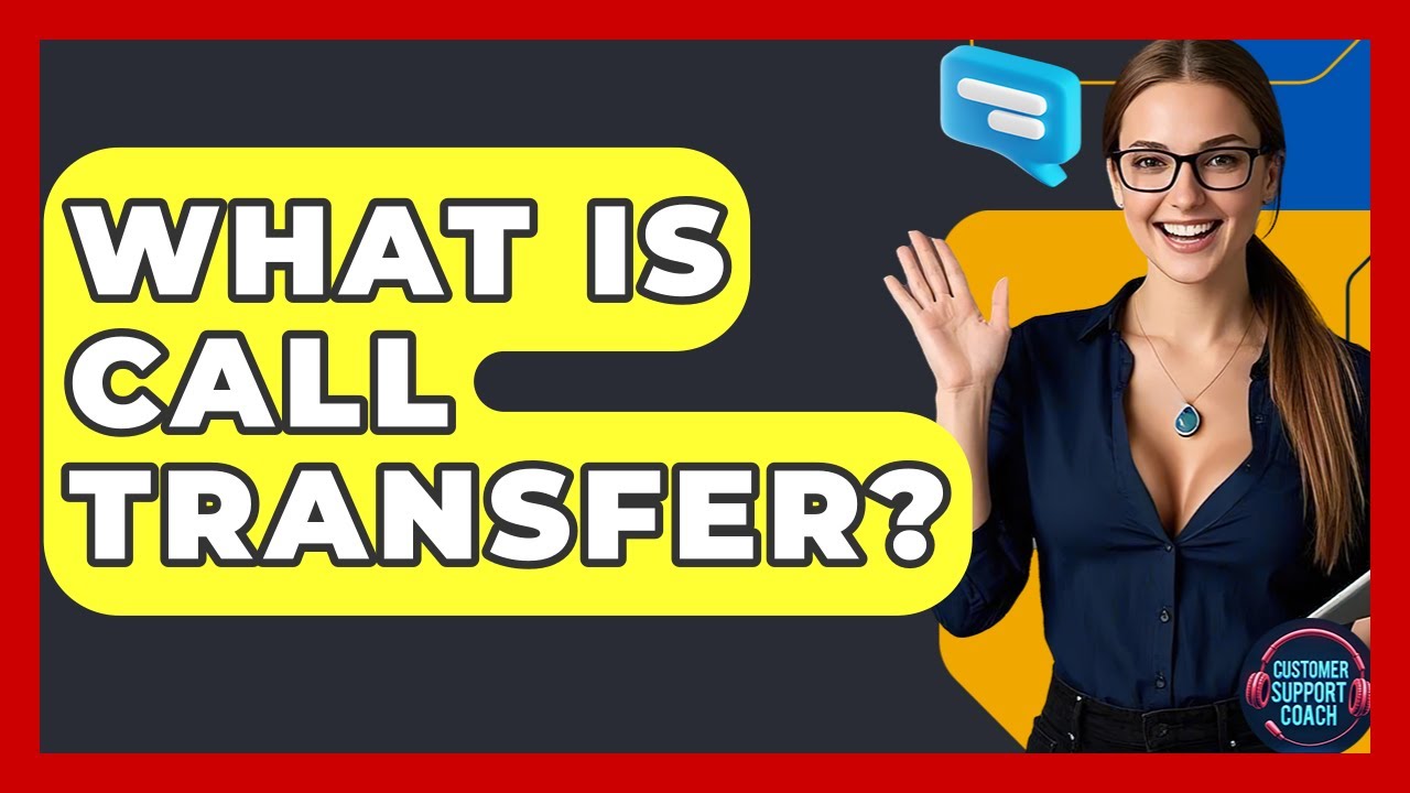 What Is Call Transfer? - Customer Support Coach