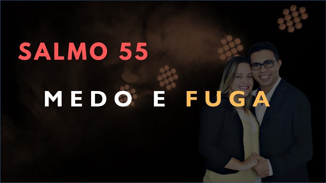 Salmo 55 Estudo: MEDO e FUGA (B&iacute;blia Explicada)