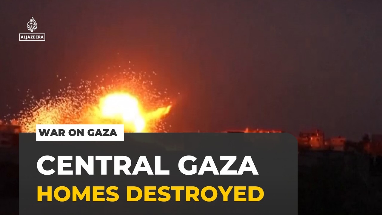 Israel's assault on Gaza: Homes and neighbourhoods targeted in central Gaza