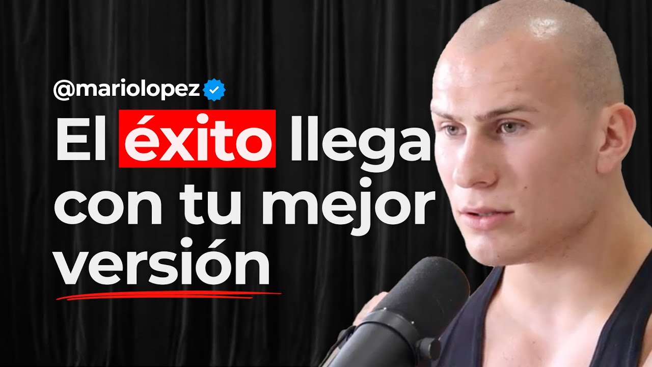 #56 - Como Convertirte en tu MEJOR VERSIÓN para Reventarlo en la VIDA | Mario Lopez