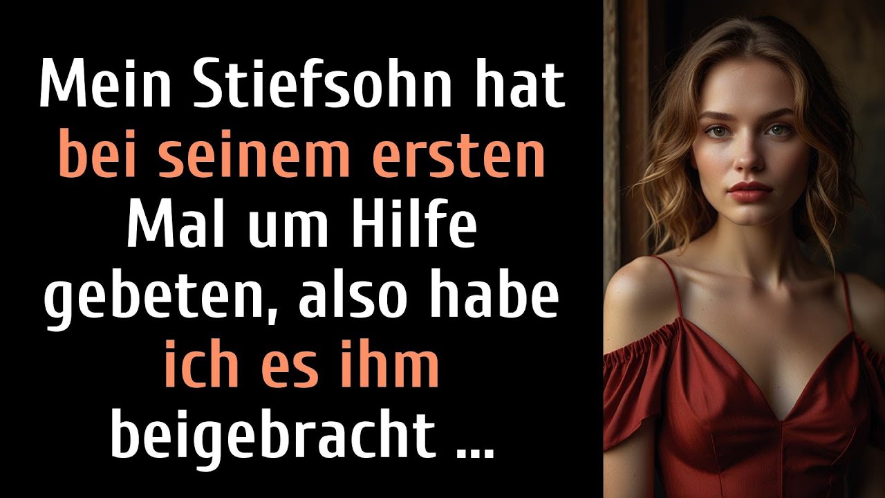 Mein Stiefsohn hat bei seinem ersten Mal um Hilfe gebeten, also habe ich es ihm beigebracht ...