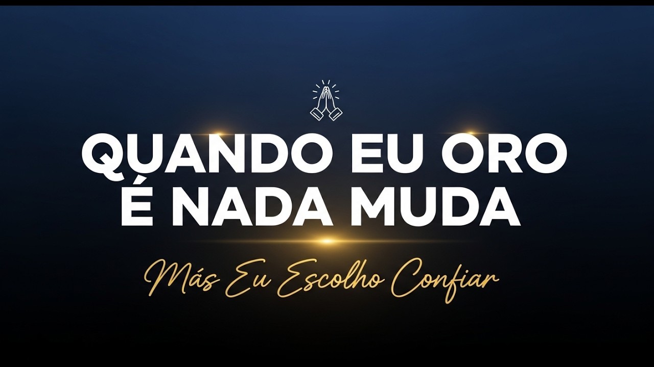 Quando Eu Oro e Nada Muda | Gospel Emocional de Fé