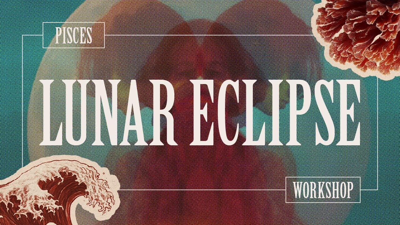 🌕 Total Lunar Eclipse Full Moon In Pisces - Step Into What&rsquo;s Real!