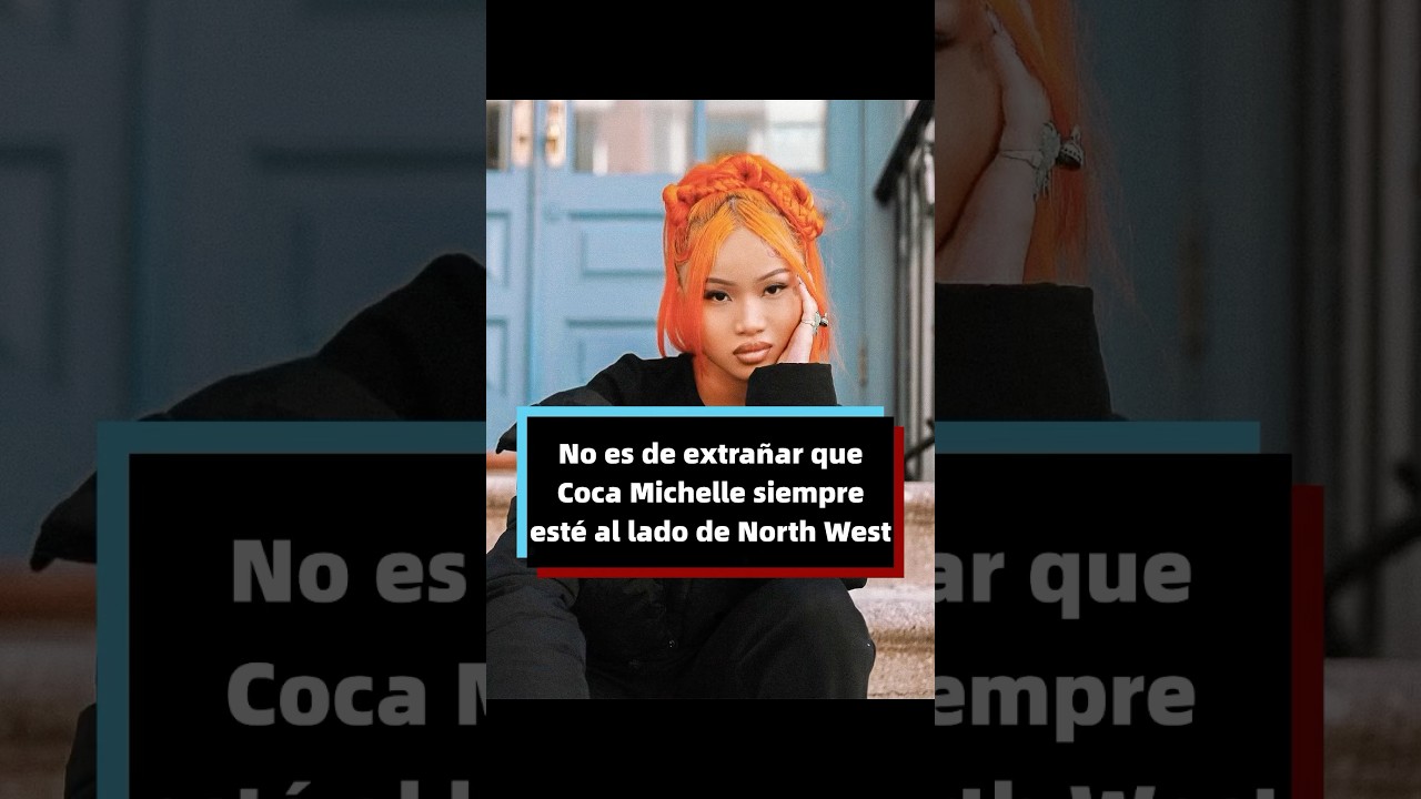 No es de extrañar que Coca Michelle siempre esté al lado de North West.