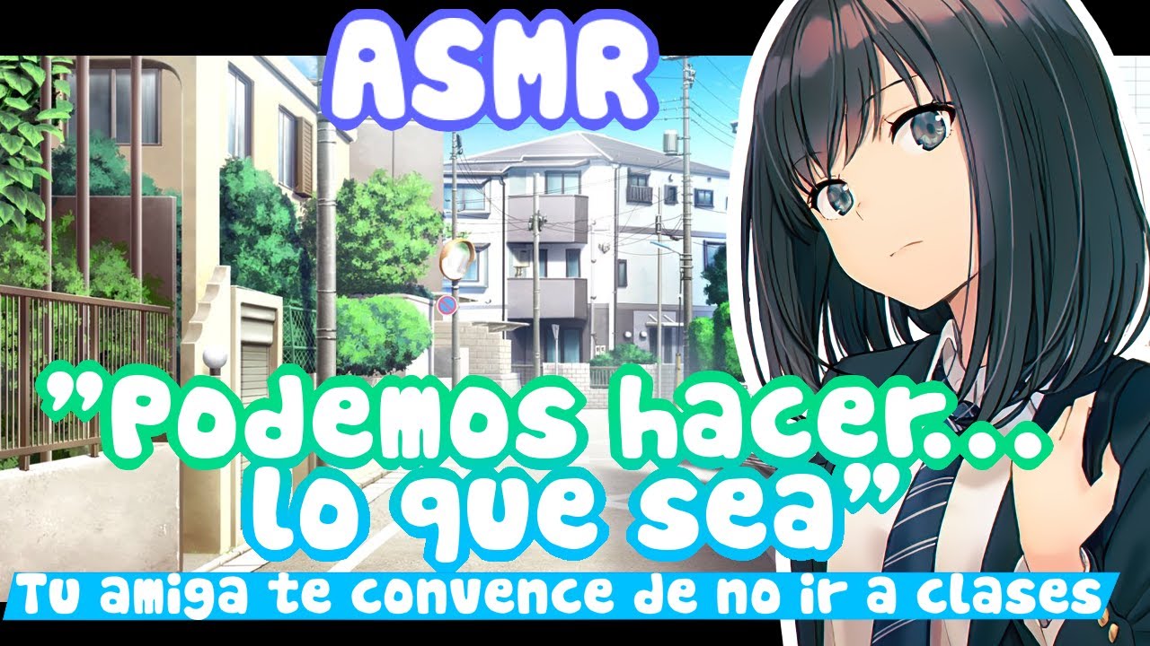 -Podemos hacer... lo que sea- Tu amiga te convence de no ir a clases |ASMR Roleplay [Español]
