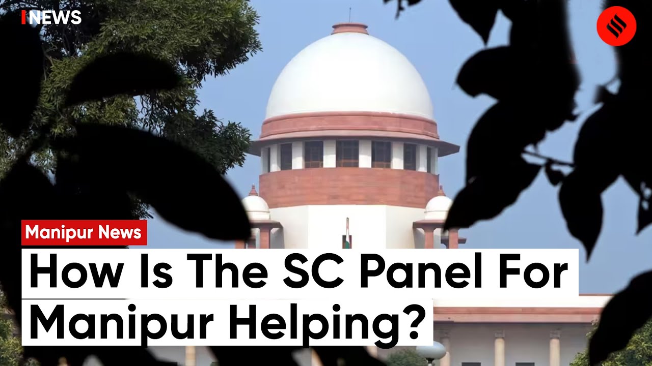 Manipur Violence: This Supreme Court Panel Is Overseeing Relief And Rehabilitation In Manipur