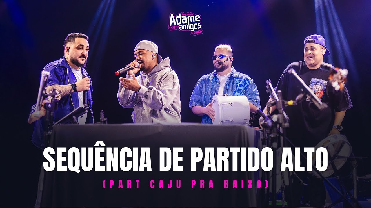 Pagode do Adame, Caju Pra Baixo - Sequ&ecirc;ncia de Partido Alto (Entre Amigos in Sampa)