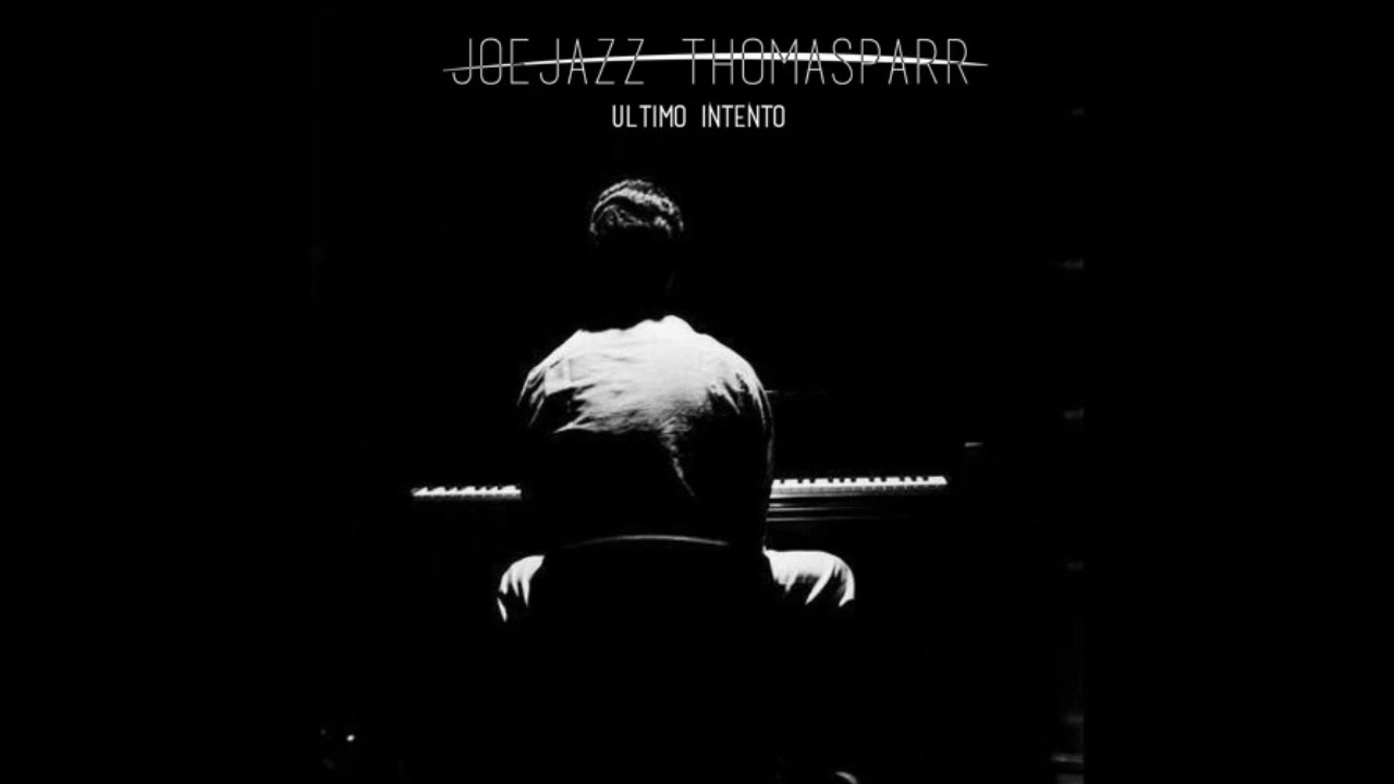 Ultimo intento  - Joe Jazz & Thomas Parr
