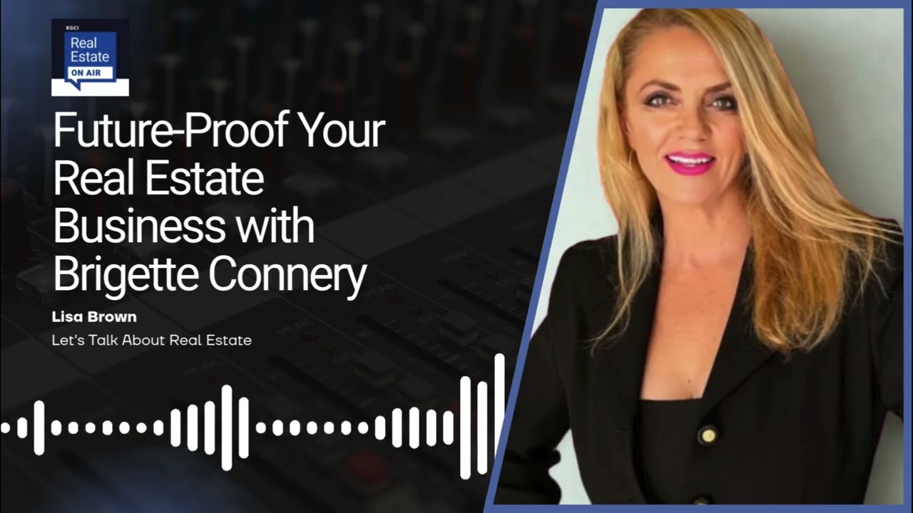 Future Proof Your Real Estate Business with Brigette Connery