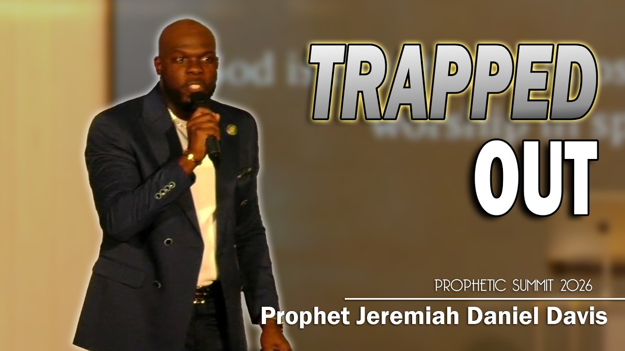 Trapped Out | Prophet Jeremiah Daniel Davis [Prophetic Summit 2026]