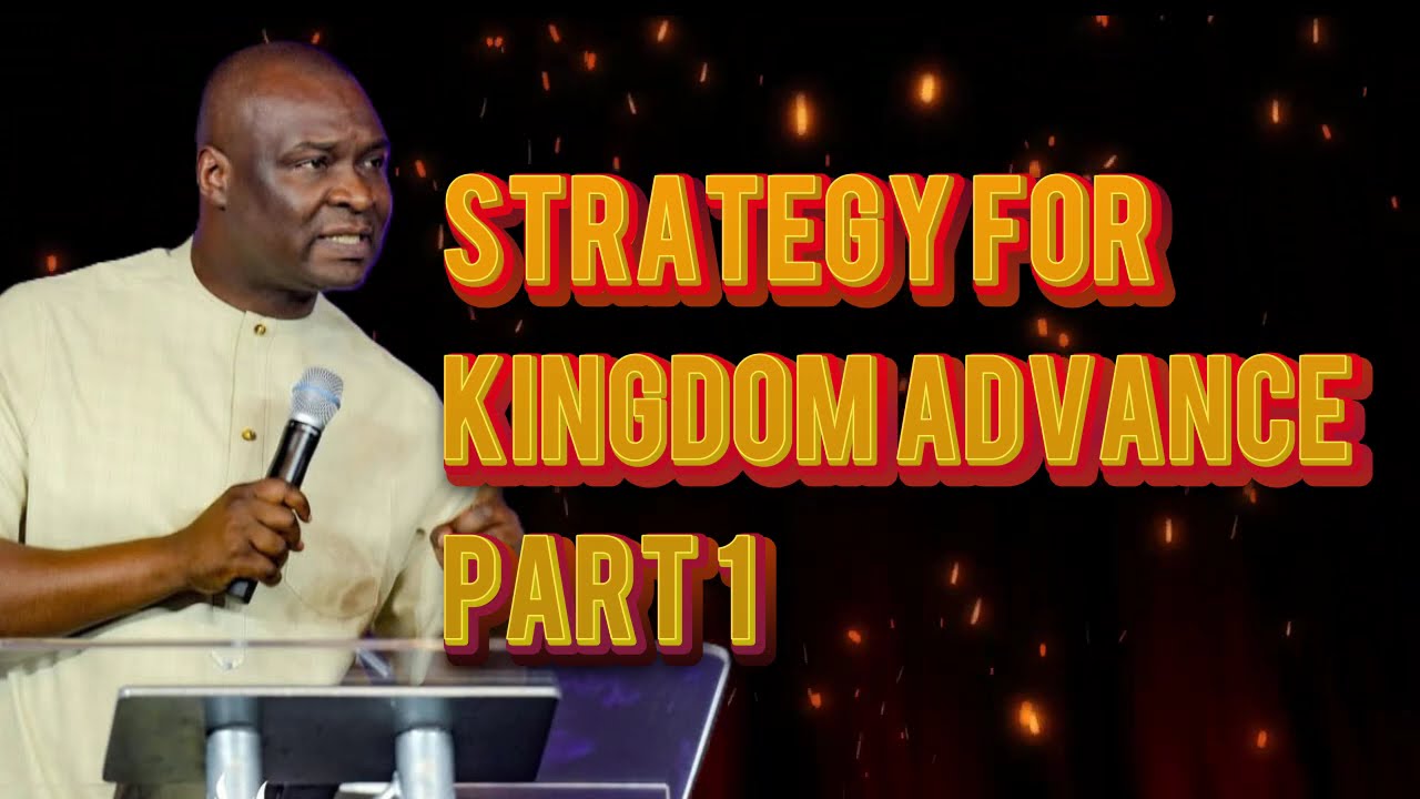 Apostle Joshua Selman: Strategy for Kingdom Advance (Part 1)
