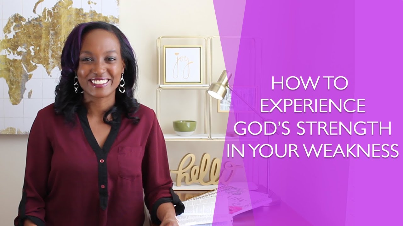 How to Experience God's Strength in Your Weakness