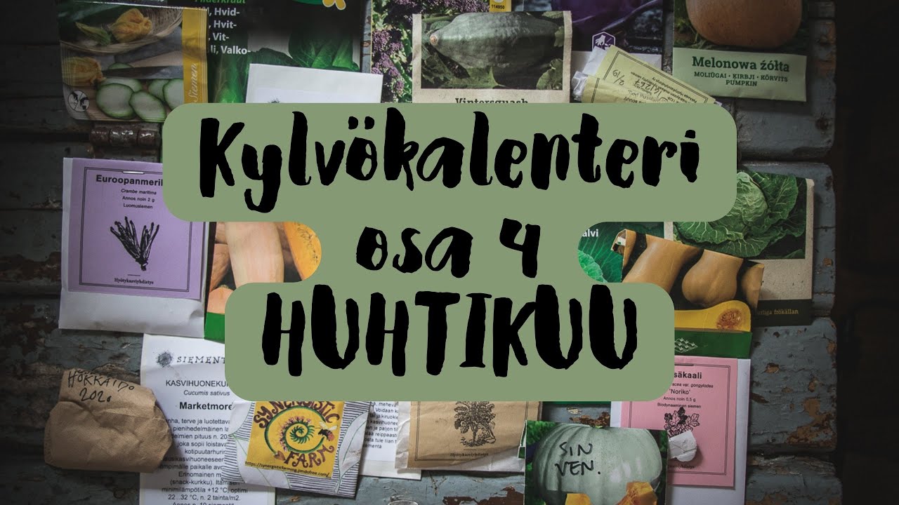 KYLV&Ouml;KALENTERI HUHTIKUU - Mit&auml; kylv&auml;&auml; huhtikuussa? - Omavarainen vegaani