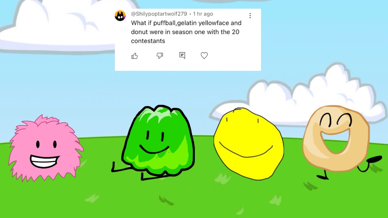 Bfdi what if:what if puffball,gelatin,donut and yellow face were in season 1?