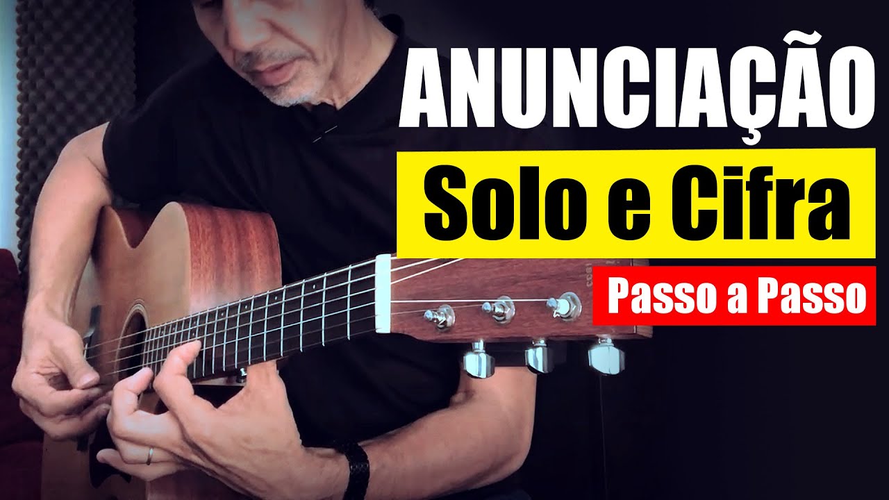 ANUNCIAÇÃO - Solo e Cifra - Como tocar no violão