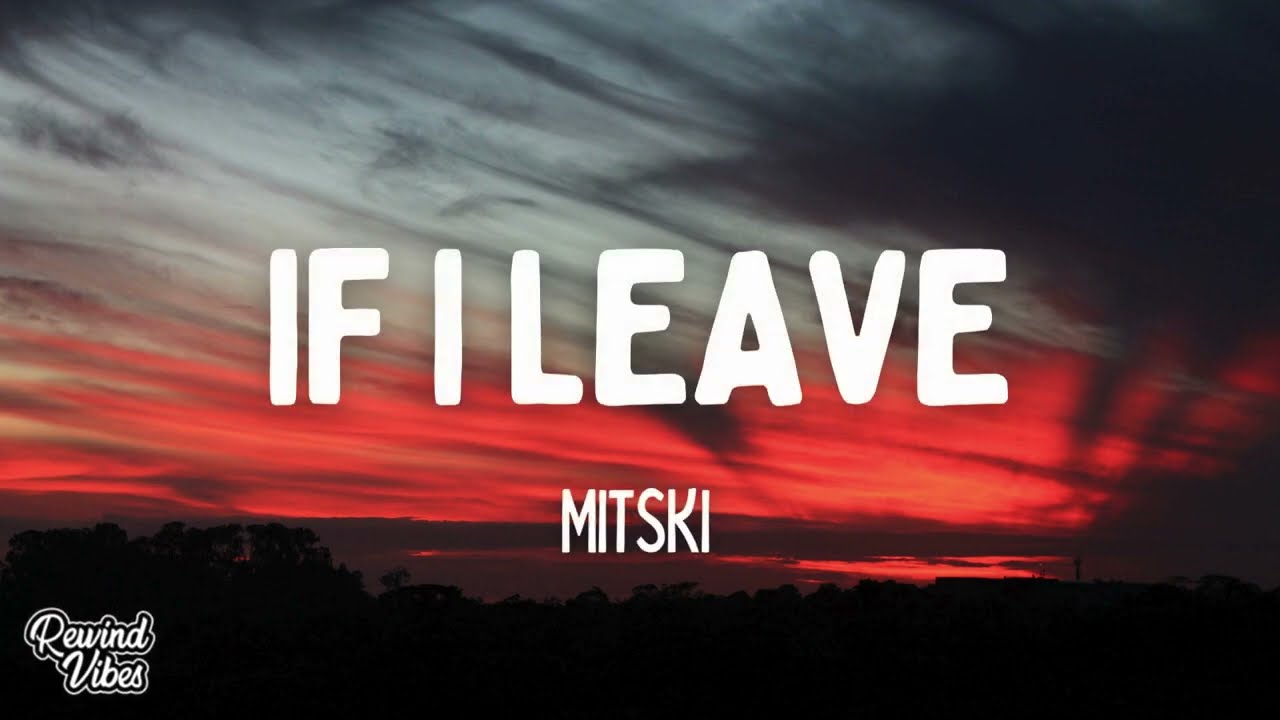 Mitski - If I Leave (Lyrics)