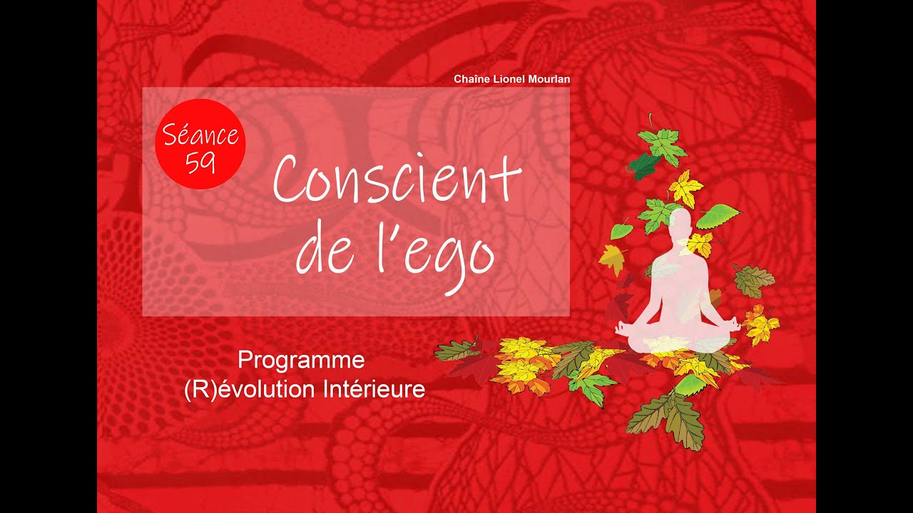 59 - Conscient de l'ego -  Méditation guidée - Pleine conscience - Présence - Lâcher prise