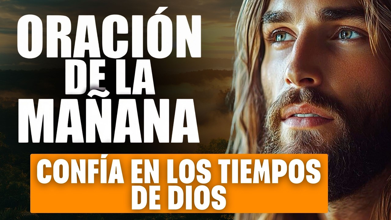 ORACIÓN DE LA MAÑANA DE HOY LUNES 16 DE FEBRERO | Confía en los Tiempos de Dios