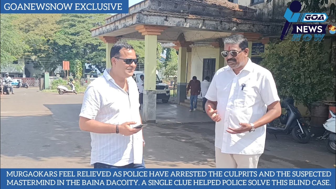 WATCH HOW BAINA DACOITS WERE CAUGHT WITH JUST ONE CLUE! MURGAOKARS FEEL RELIEVED!