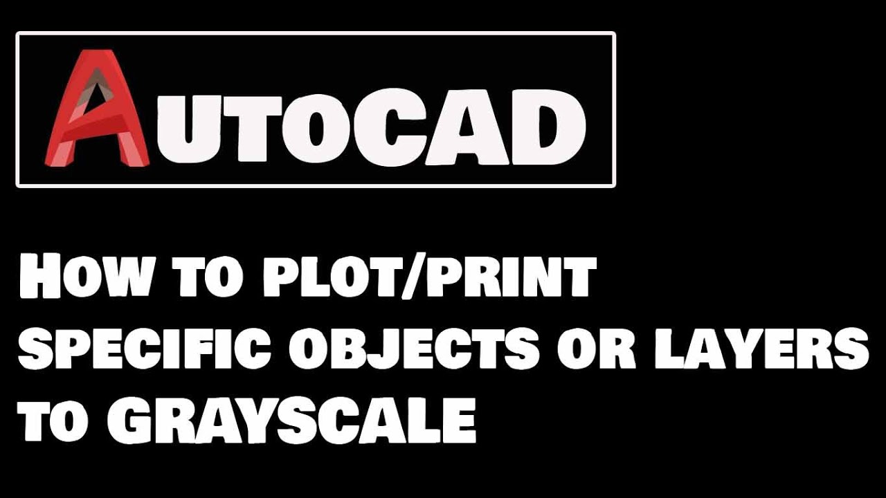 AutoCAD   How To Plot or Print to Grayscale