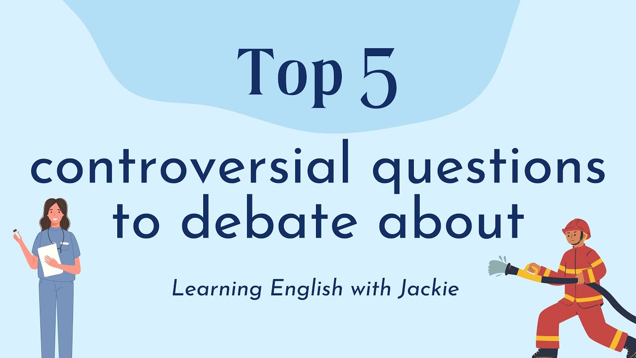 Top 5 controversial questions to debate about  | Things to debate about for all ages