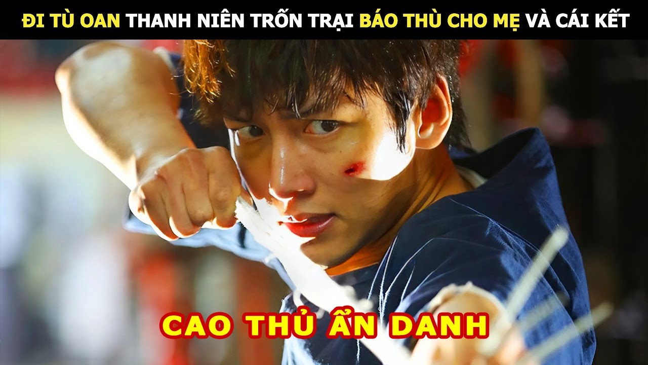 Đi Tù Oan Thanh Niên Trốn Trại Báo Thu Cho Mẹ Và Cái Kết | Review Phim Lẻ Hay