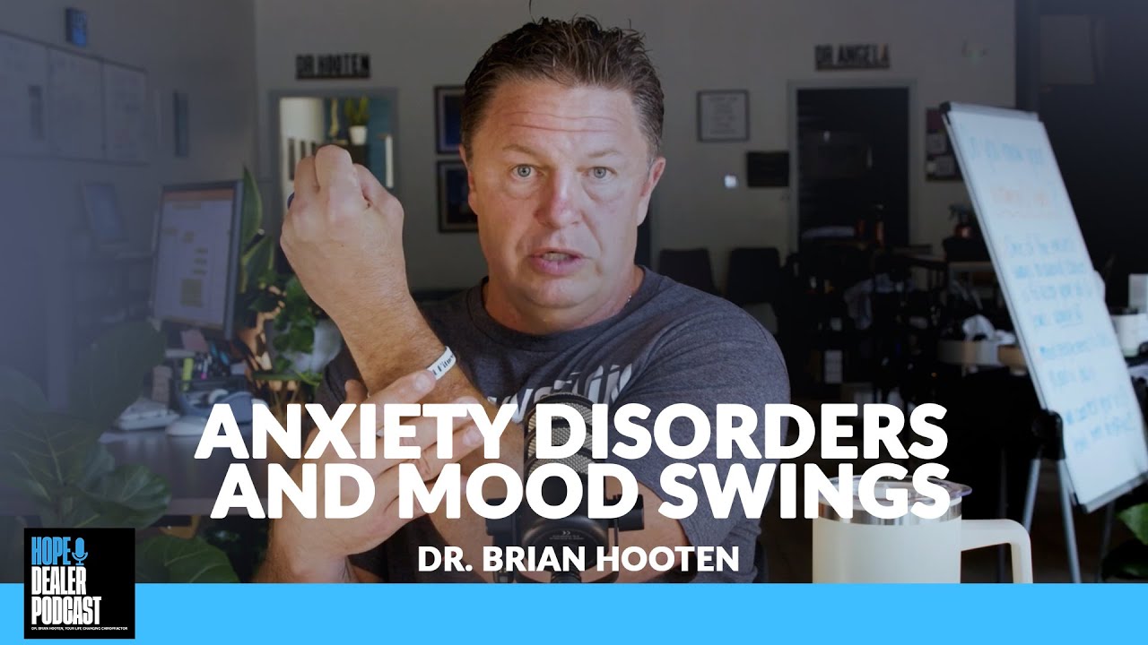 Episode 18: Anxiety Disorders and Mood Swings | Dr. Brian Hooten