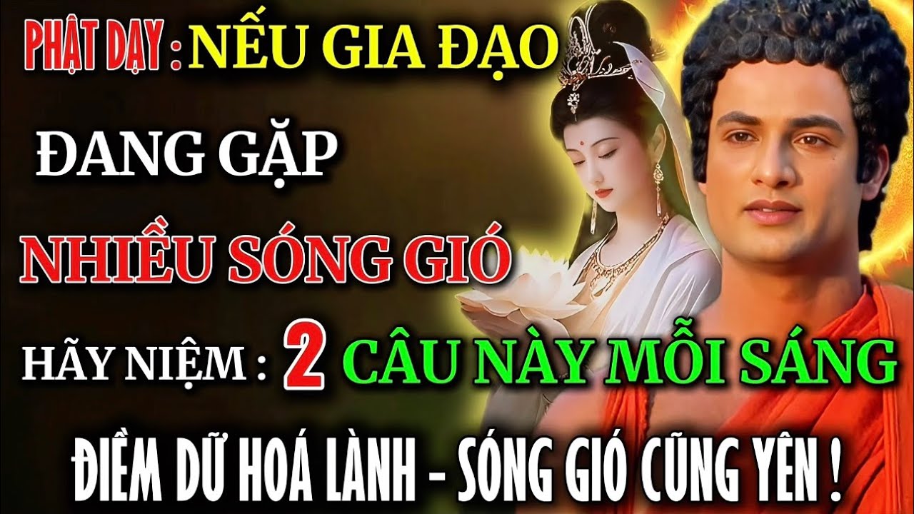 Phật Dạy: Nếu Gia Đạo Bạn Đang Gặp Nhiều S&oacute;ng Gi&oacute; , Tr&igrave; Niệm 2 C&acirc;u N&agrave;y Mỗi Sớm - Điềm Dữ Sẽ H&oacute;a L&agrave;nh