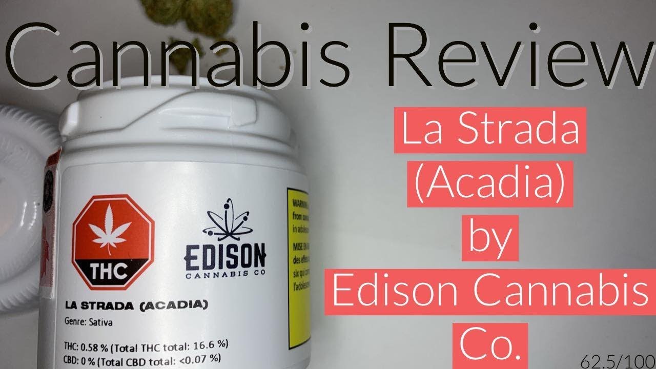 Cannabis Review | La Strada (Acadia) by Edison Cannabis Co.