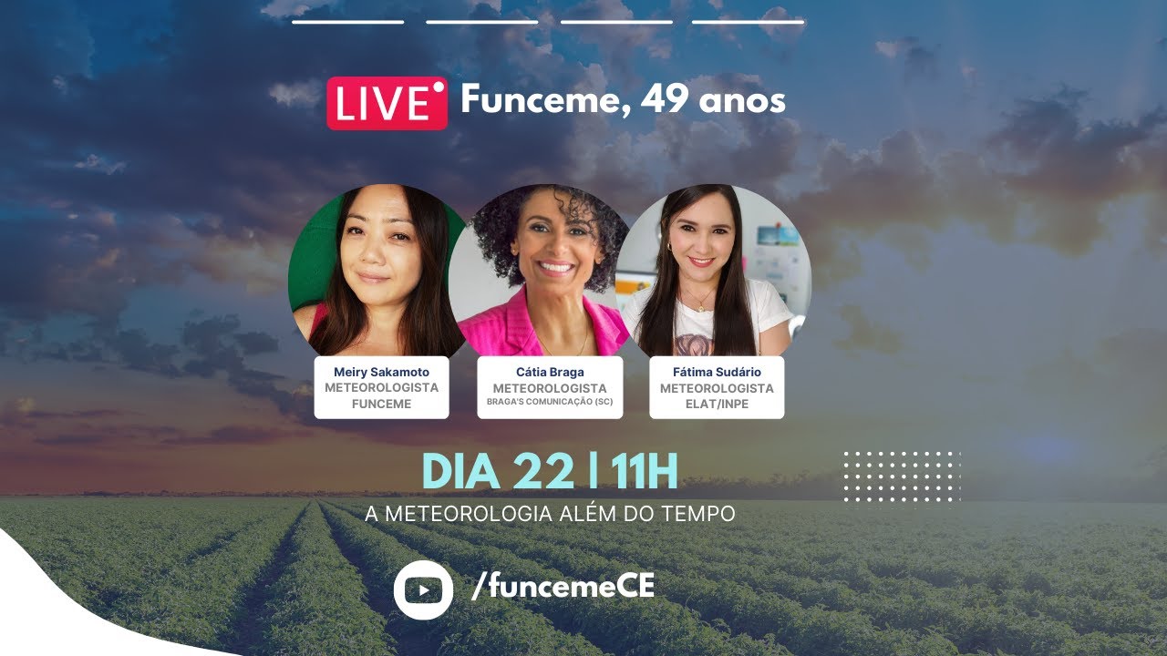 Live, Funceme 49 anos - A METEOROLOGIA AL&Eacute;M DO TEMPO