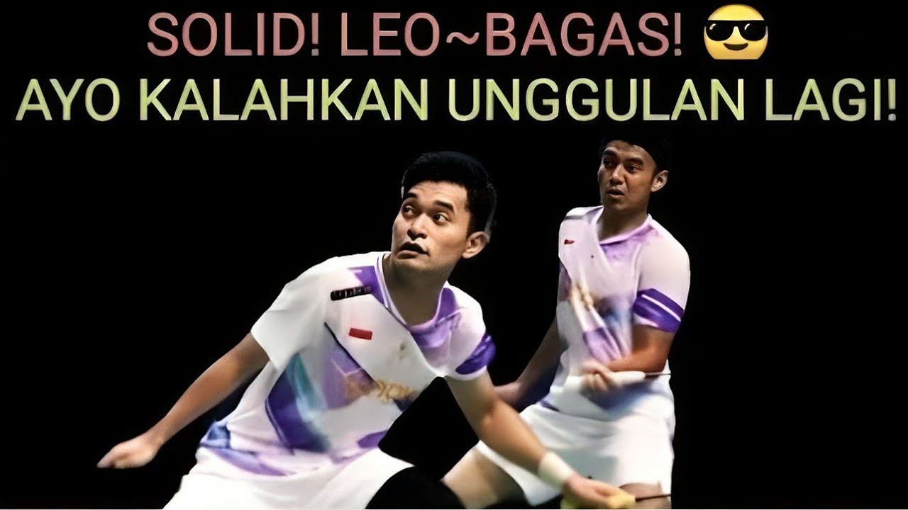 😎 YAKIN! SEMAKIN SUKSES! Leo Rolly Carnando/Bagas Maulana vs Nur Mihd Azriyin Ayub/Tan Kwee Kiong8