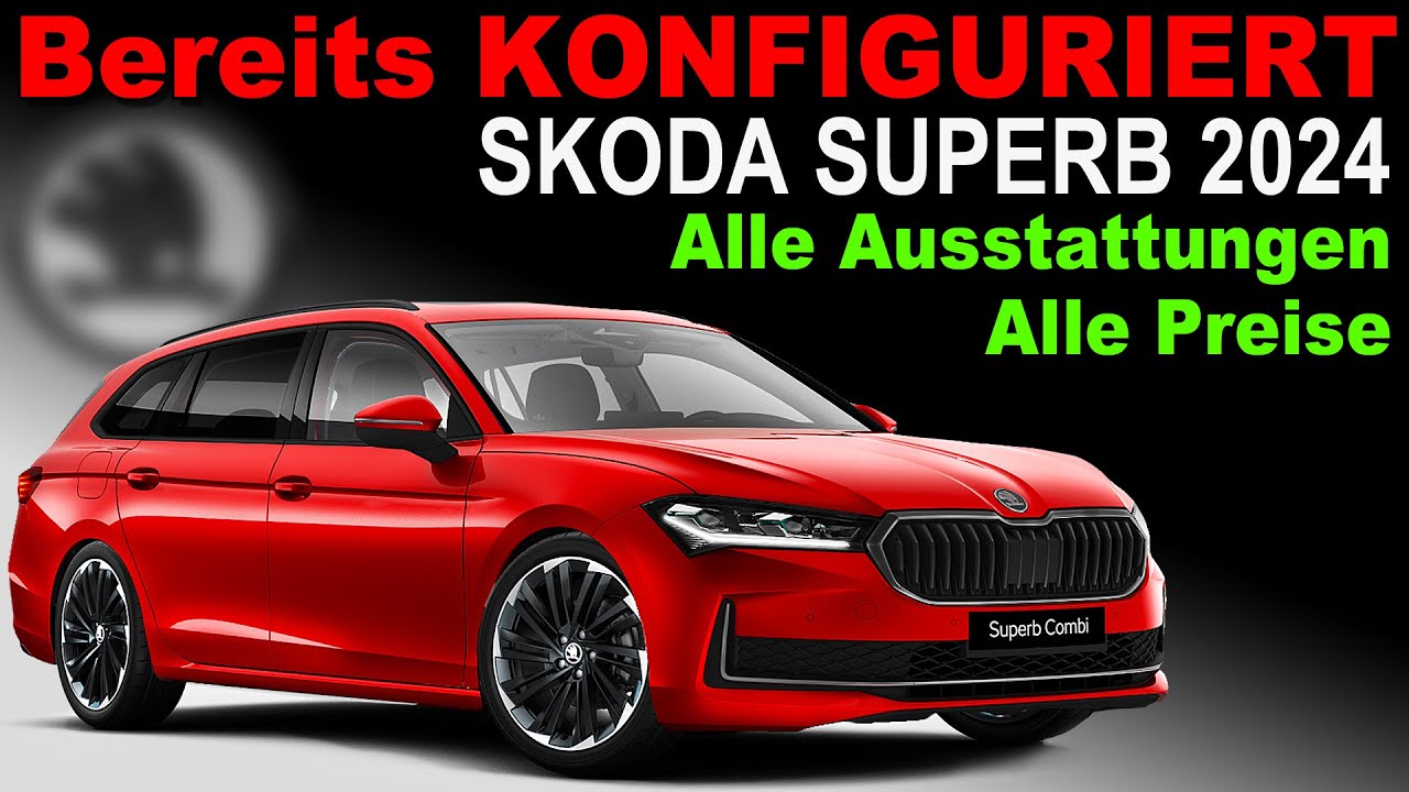 Skoda SUPERB 2024 komplett konfiguriert 🧮 Alle Ausstattungen Alle Preise 💰